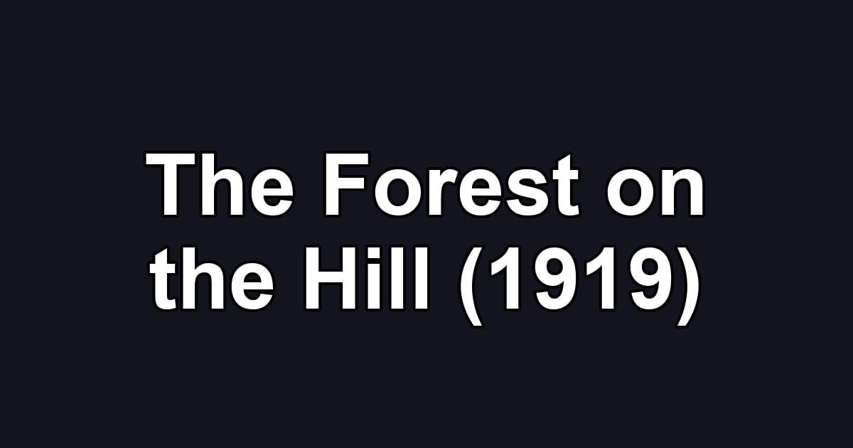 The Forest on the Hill (1919)