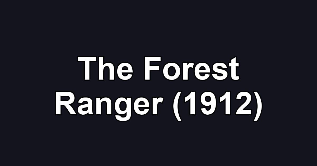 The Forest Ranger (1912)