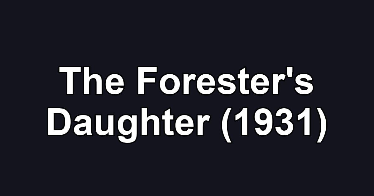 The Forester's Daughter (1931)