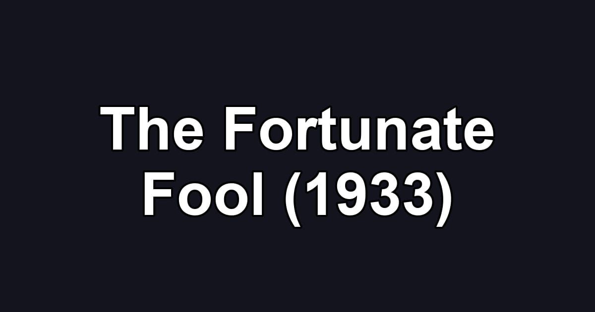 The Fortunate Fool (1933)