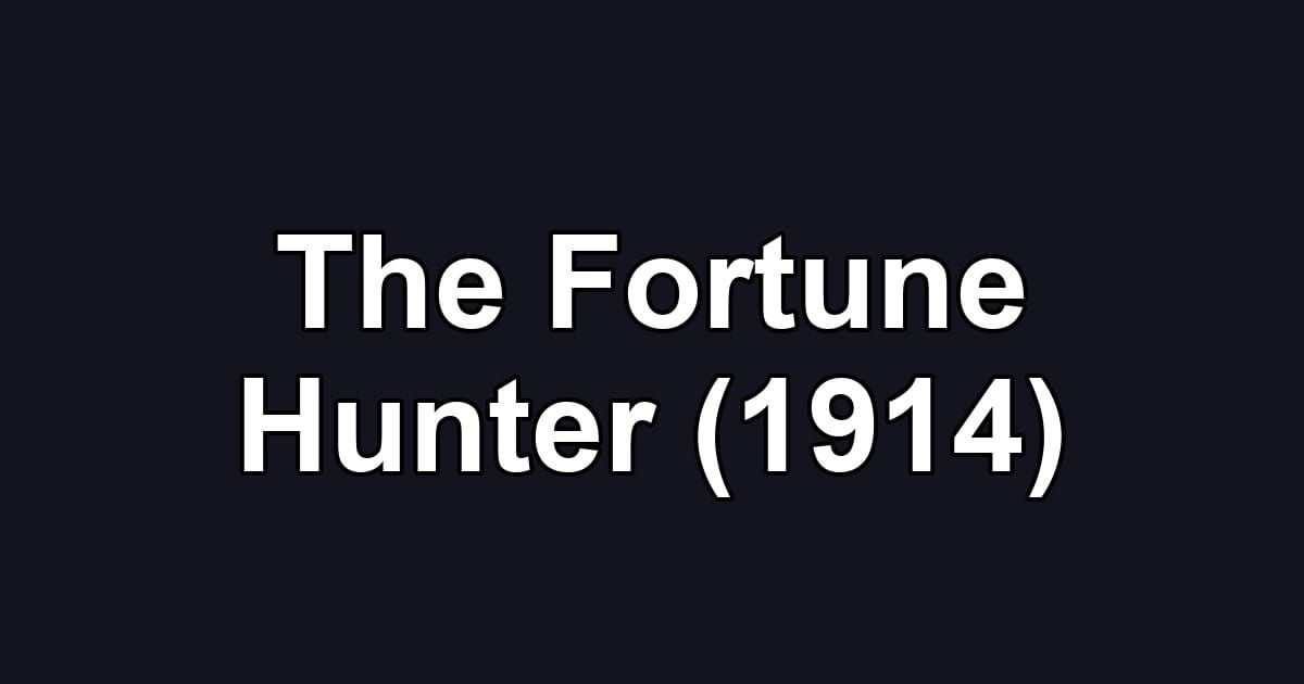 The Fortune Hunter (1914)