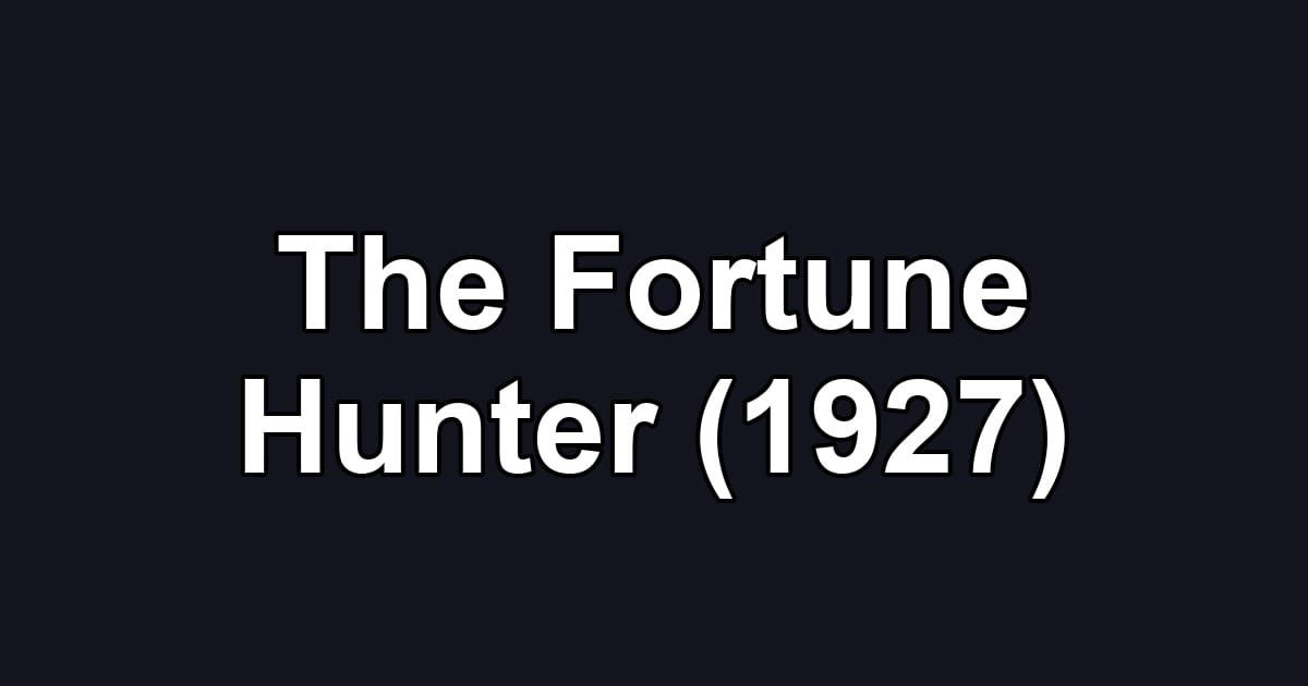 The Fortune Hunter (1927)