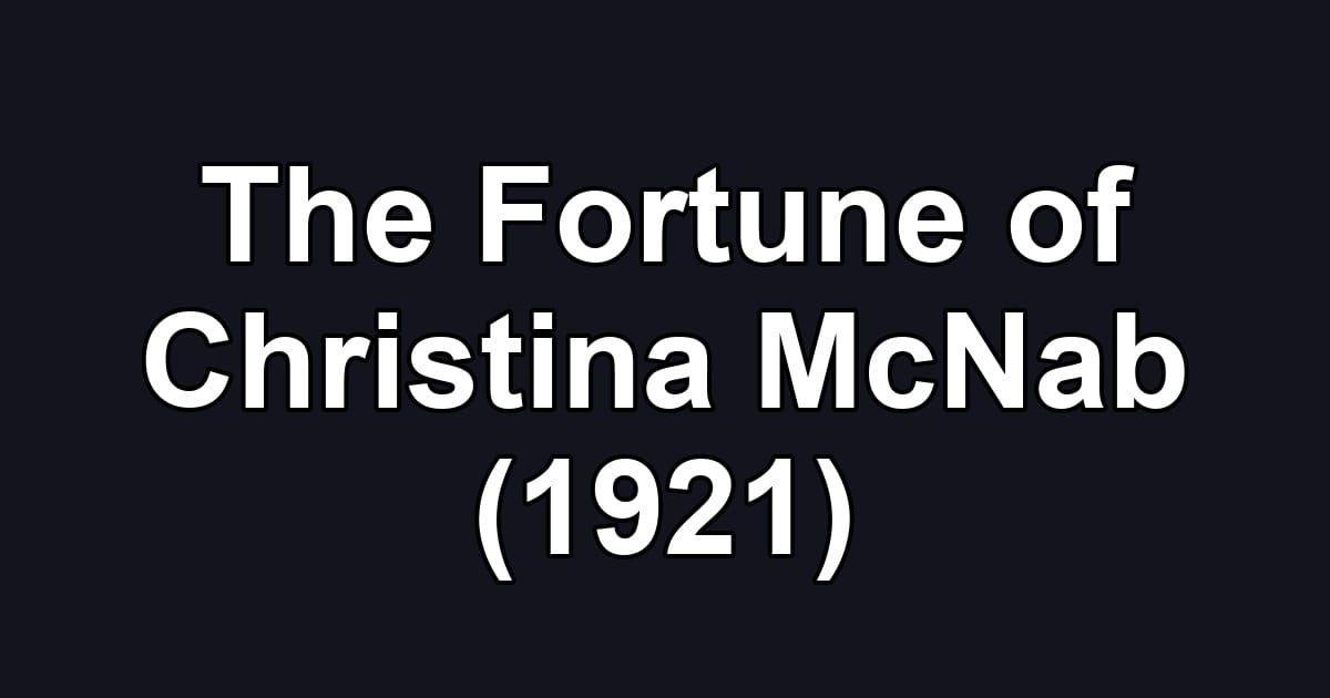 The Fortune of Christina McNab (1921)