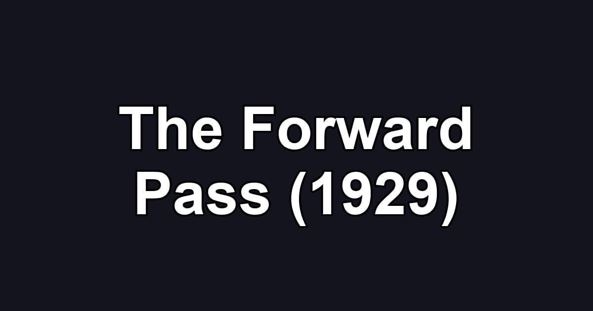 The Forward Pass (1929)