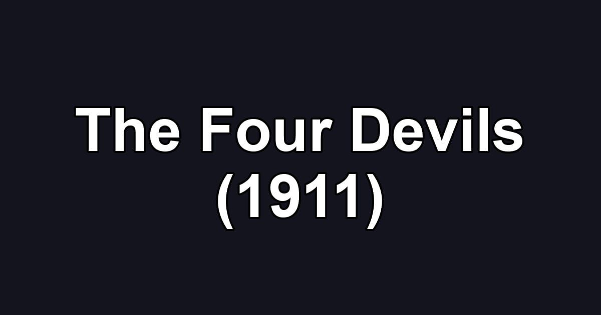 The Four Devils (1911)