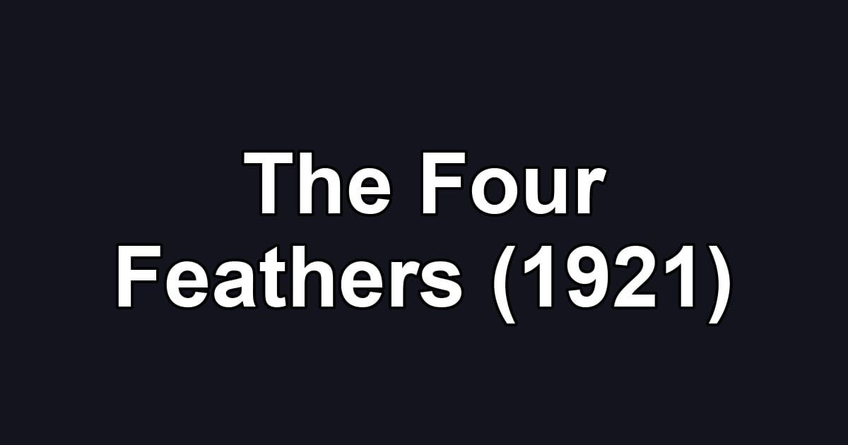 The Four Feathers (1921)