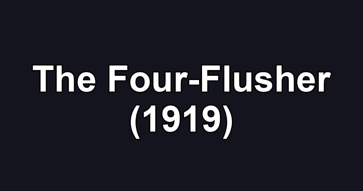 The Four-Flusher (1919)