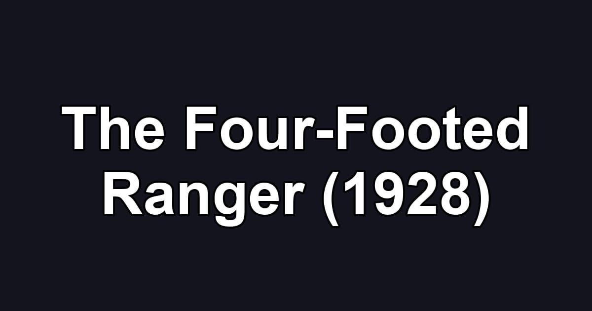 The Four-Footed Ranger (1928)