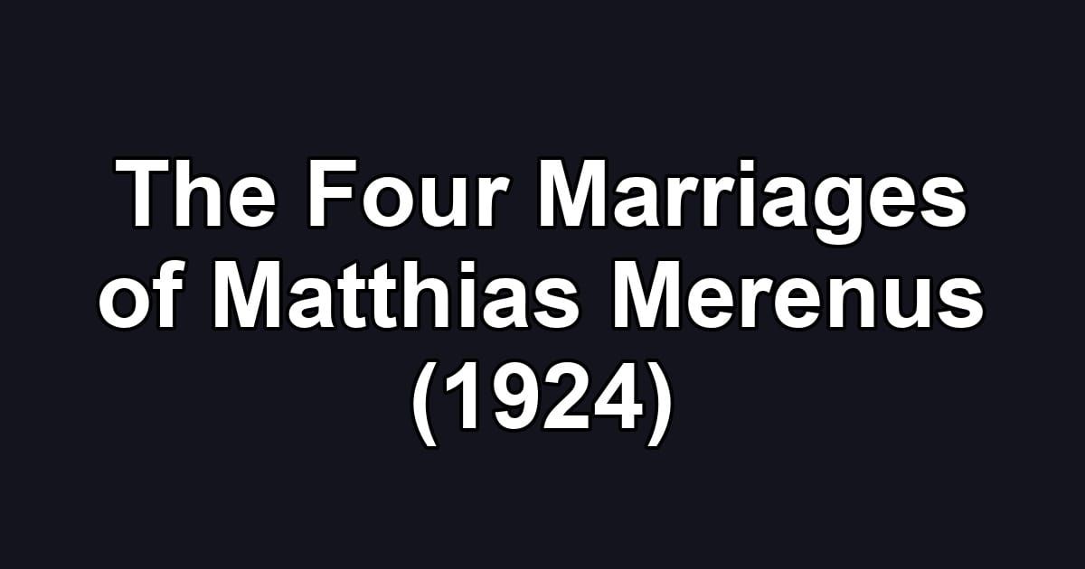 The Four Marriages of Matthias Merenus (1924)