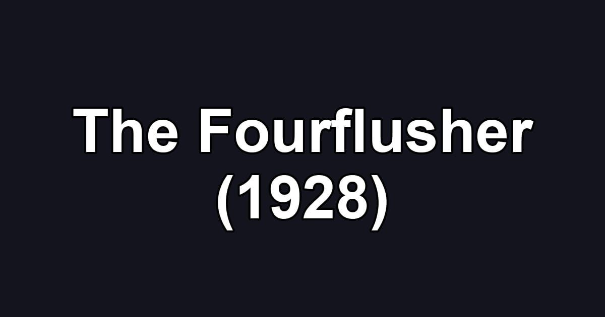 The Fourflusher (1928)
