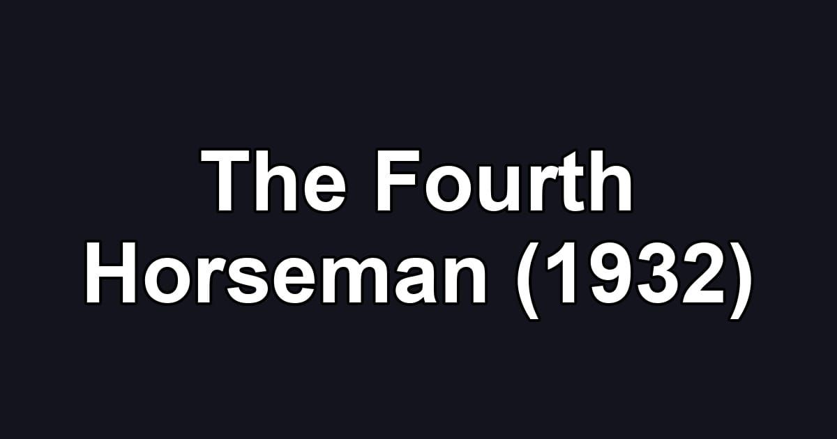 The Fourth Horseman (1932)