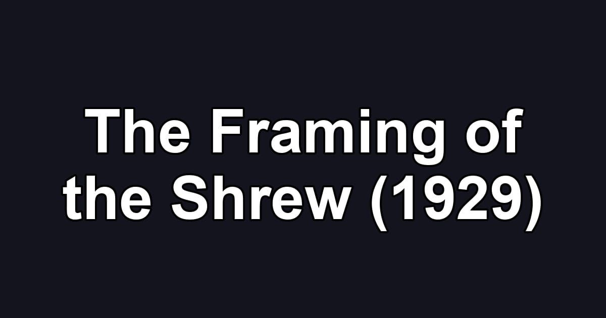 The Framing of the Shrew (1929)
