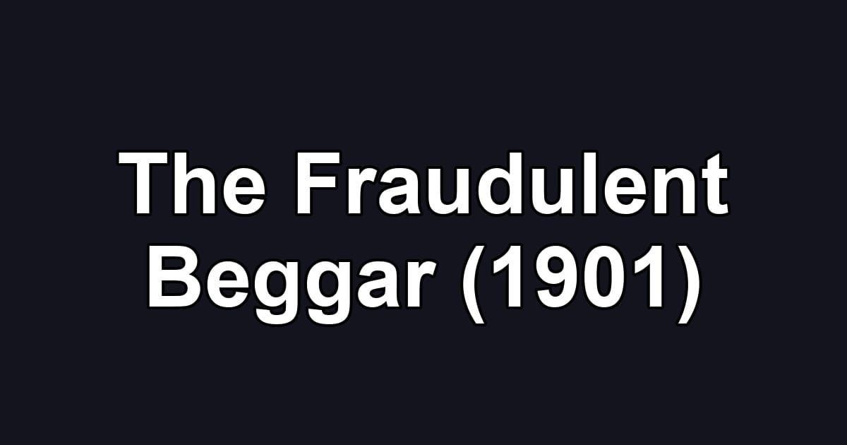 The Fraudulent Beggar (1901)