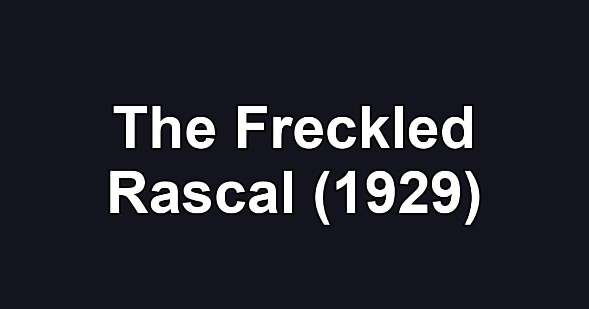 The Freckled Rascal (1929)