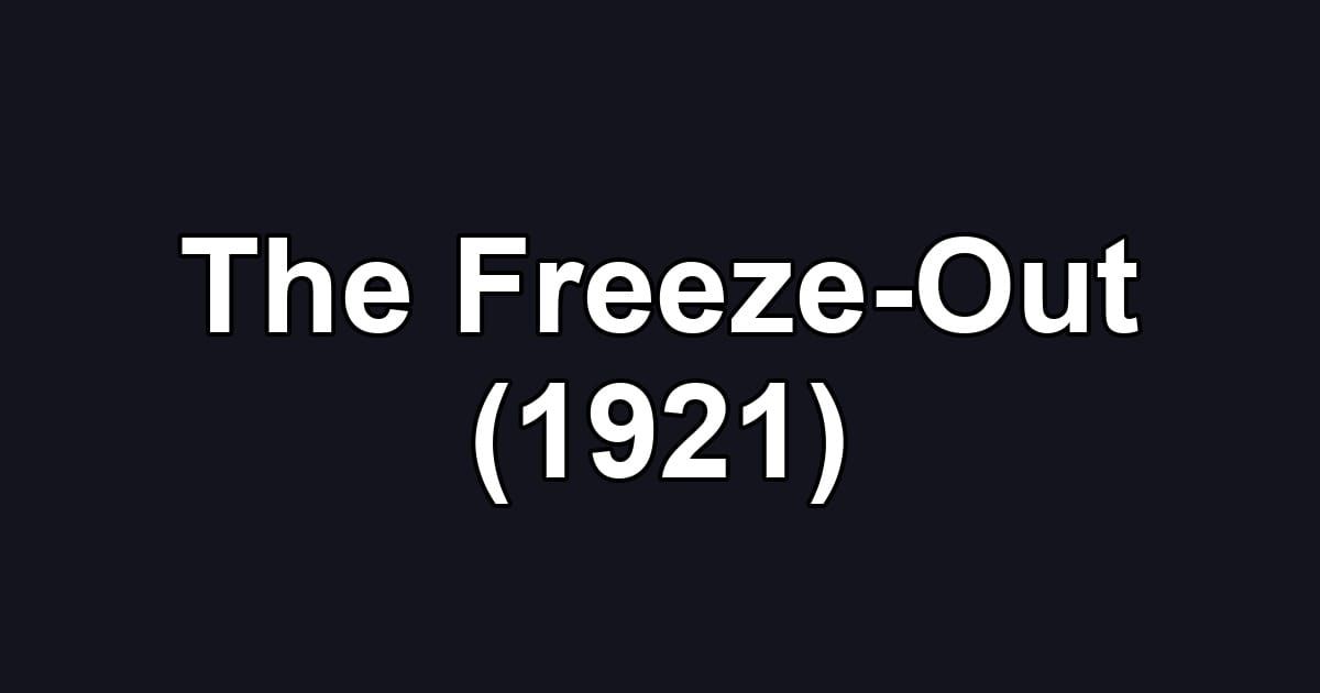 The Freeze-Out (1921)