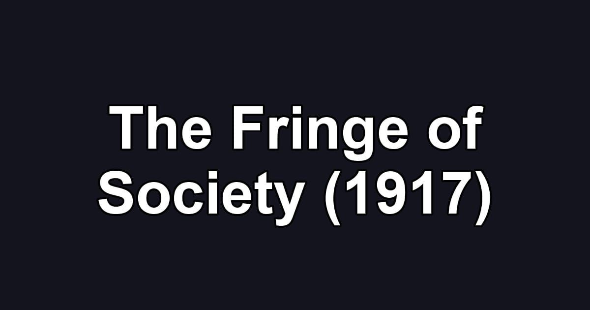 The Fringe of Society (1917)