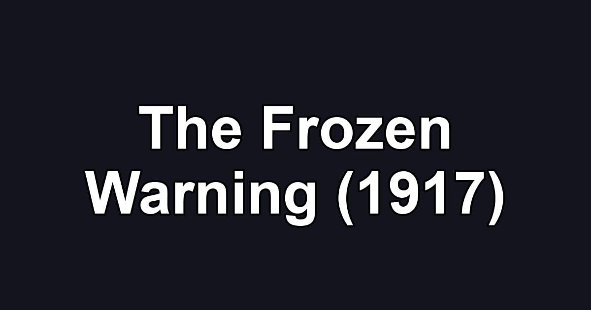The Frozen Warning (1917)