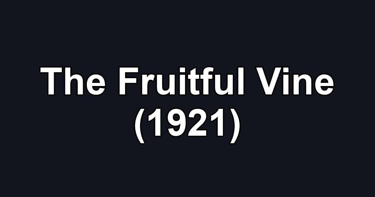 The Fruitful Vine (1921)