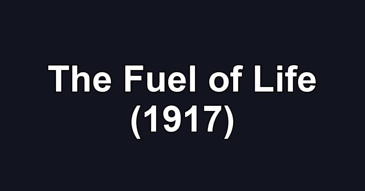 The Fuel of Life (1917)