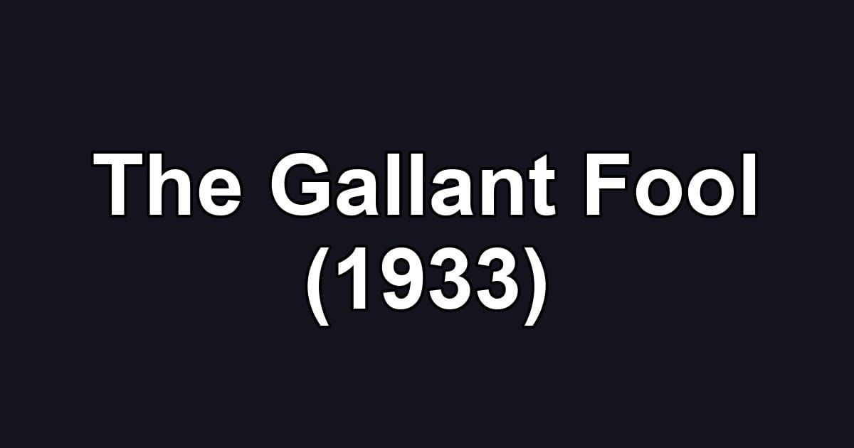 The Gallant Fool (1933)