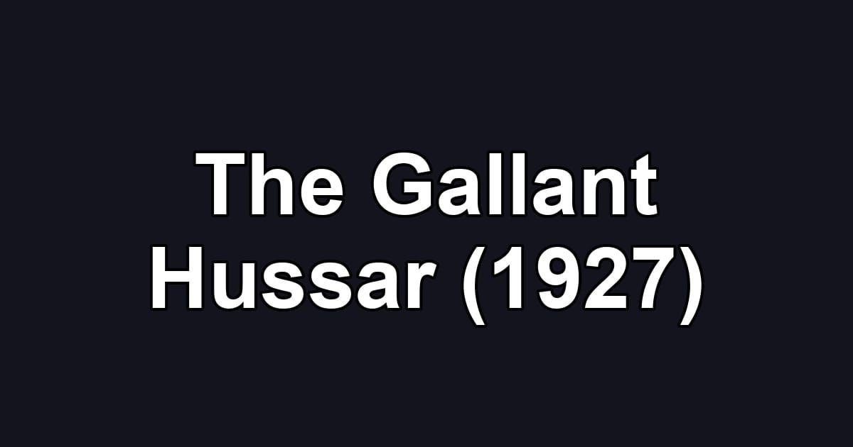 The Gallant Hussar (1927)
