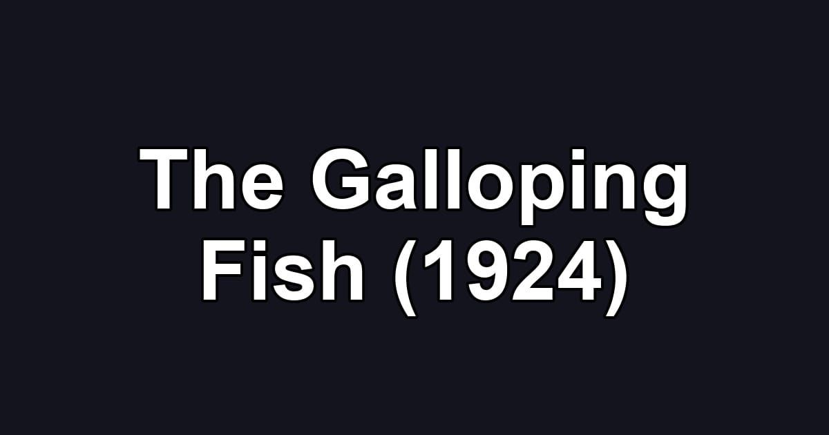 The Galloping Fish (1924)
