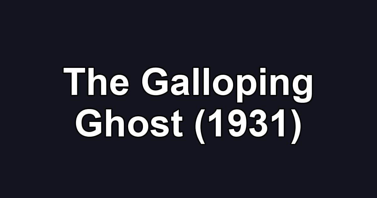 The Galloping Ghost (1931)