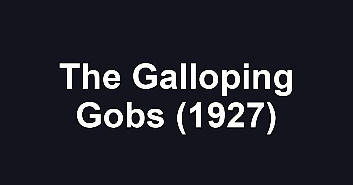 The Galloping Gobs (1927)