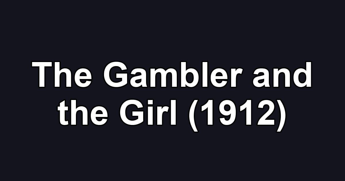 The Gambler and the Girl (1912)