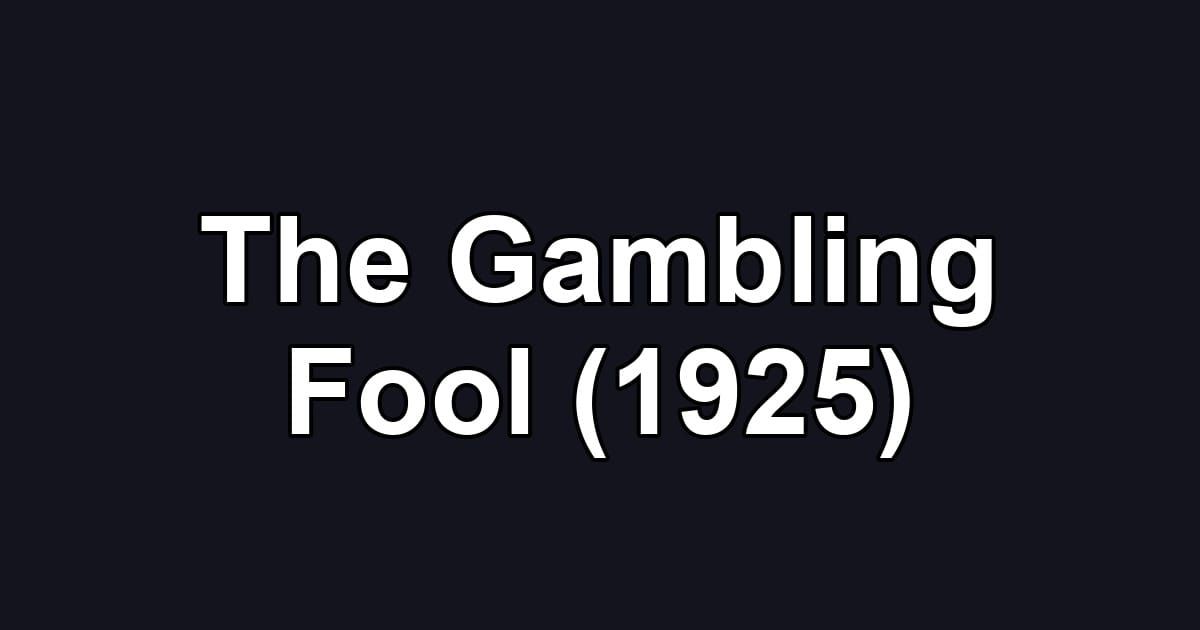 The Gambling Fool (1925)