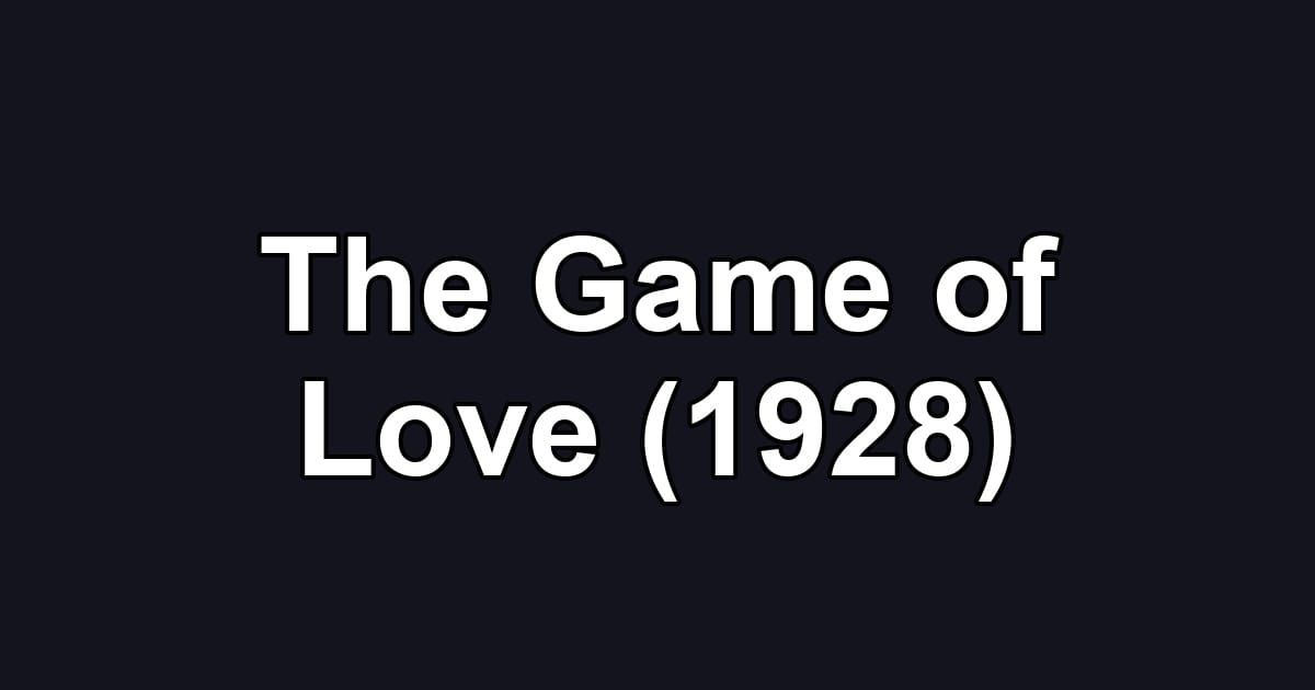 The Game of Love (1928)