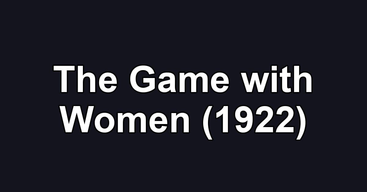 The Game with Women (1922)