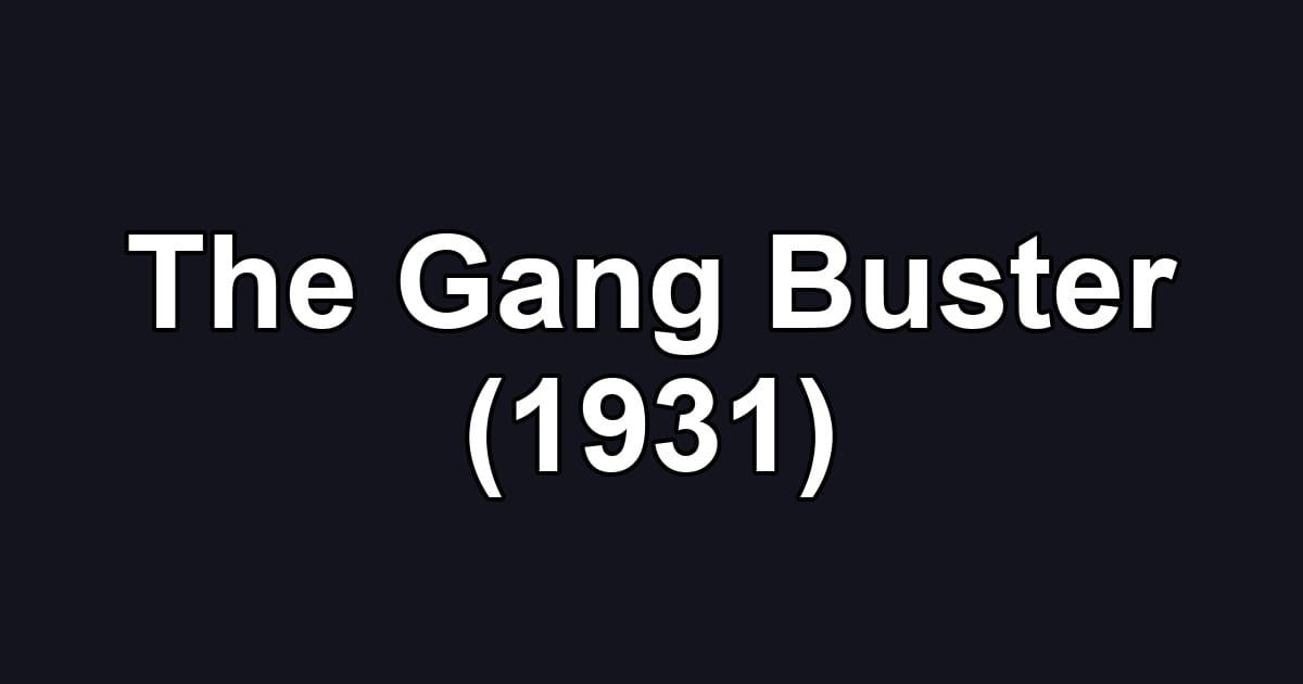 The Gang Buster (1931)