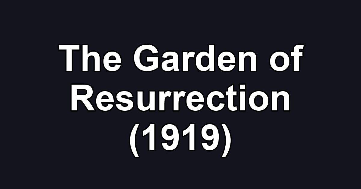 The Garden of Resurrection (1919)