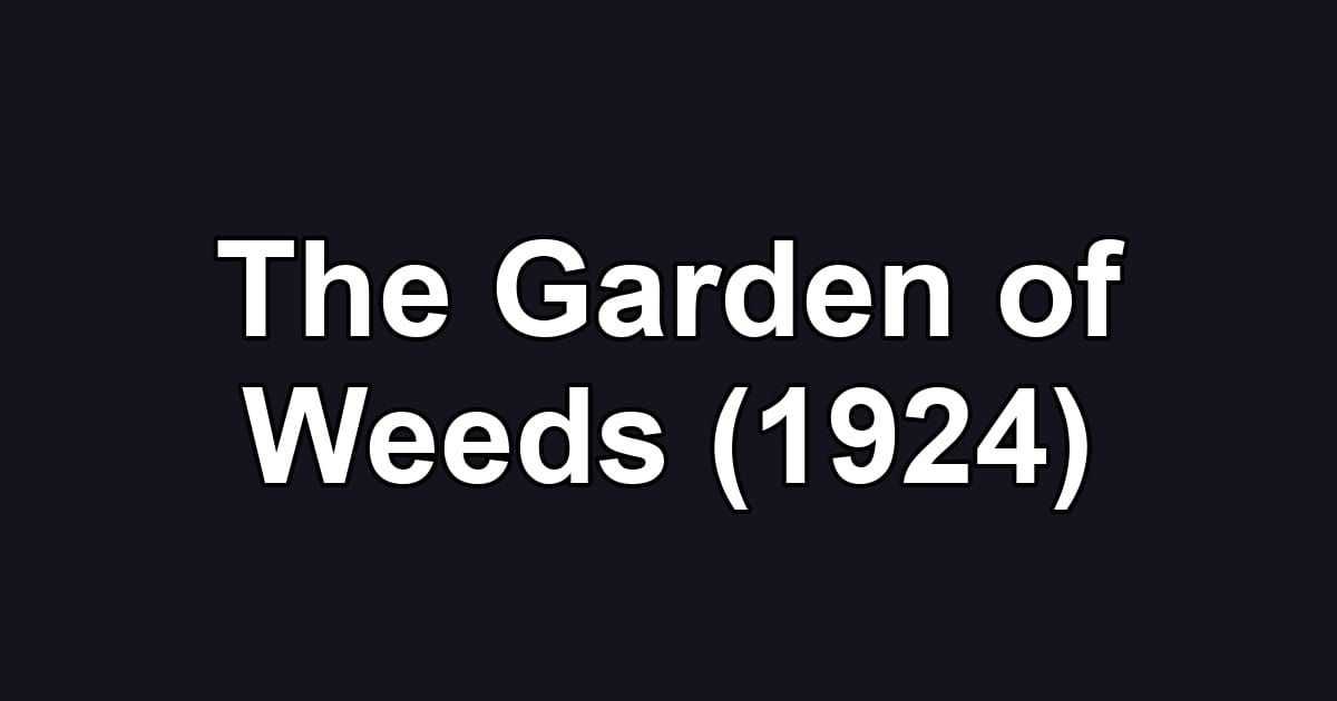 The Garden of Weeds (1924)