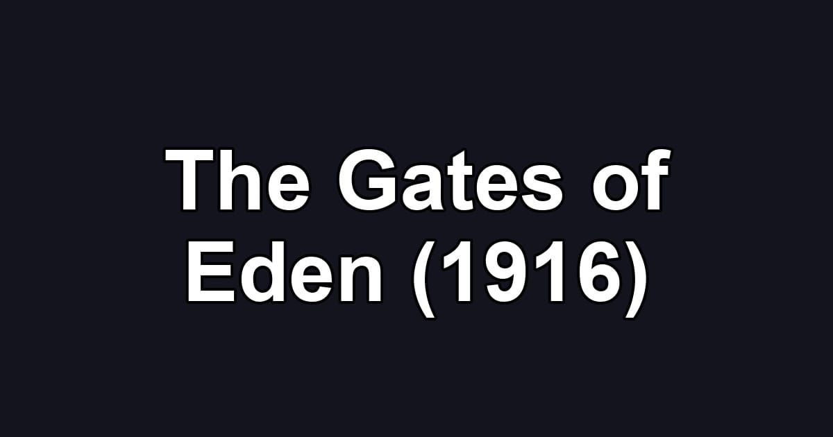 The Gates of Eden (1916)