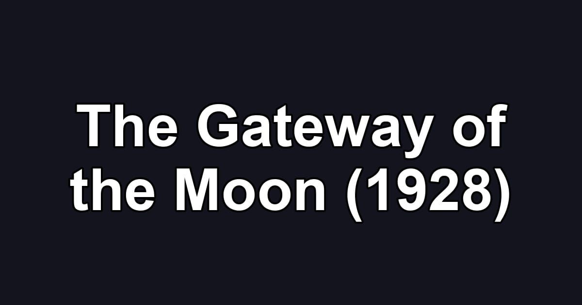 The Gateway of the Moon (1928)