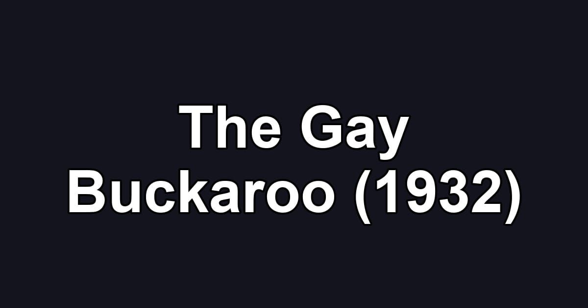 The Gay Buckaroo (1932)