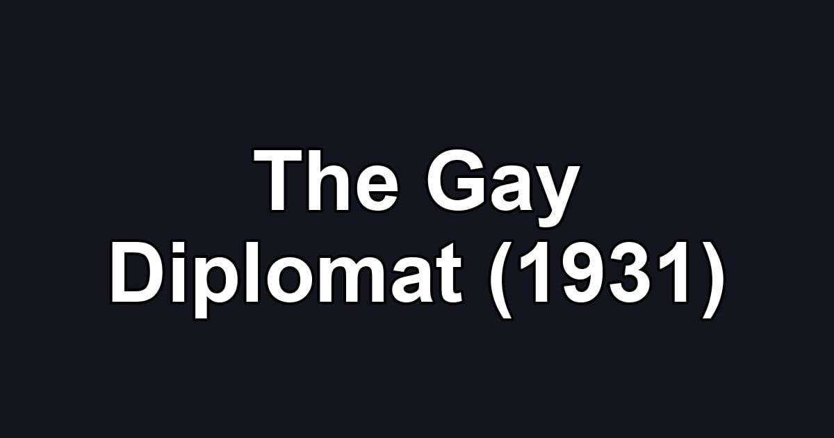 The Gay Diplomat (1931)
