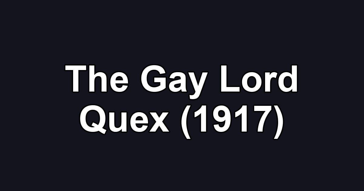 The Gay Lord Quex (1917)