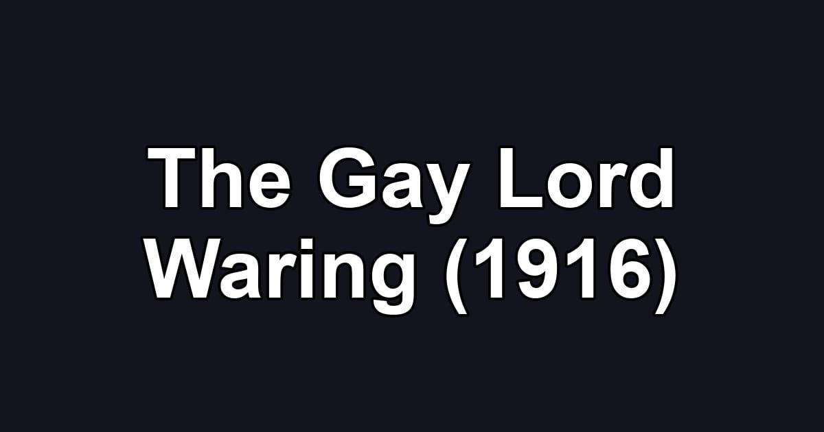 The Gay Lord Waring (1916)