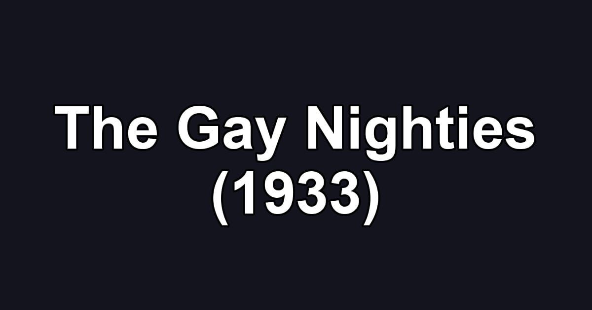 The Gay Nighties (1933)