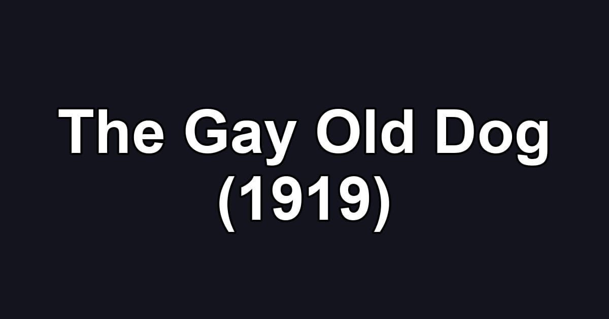 The Gay Old Dog (1919)