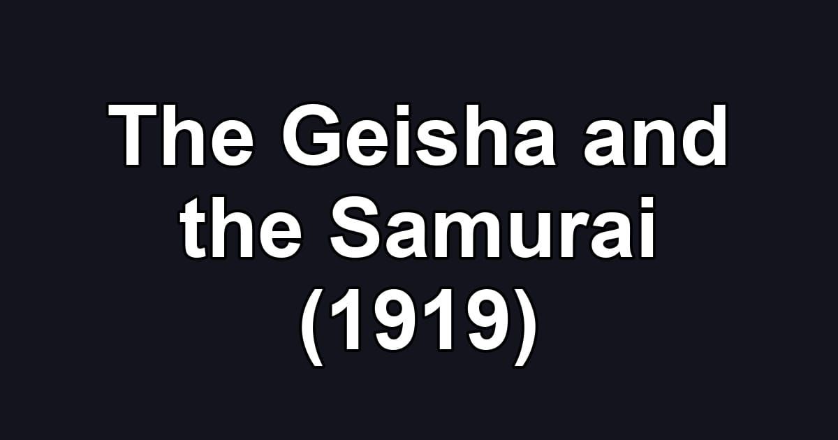 The Geisha and the Samurai (1919)