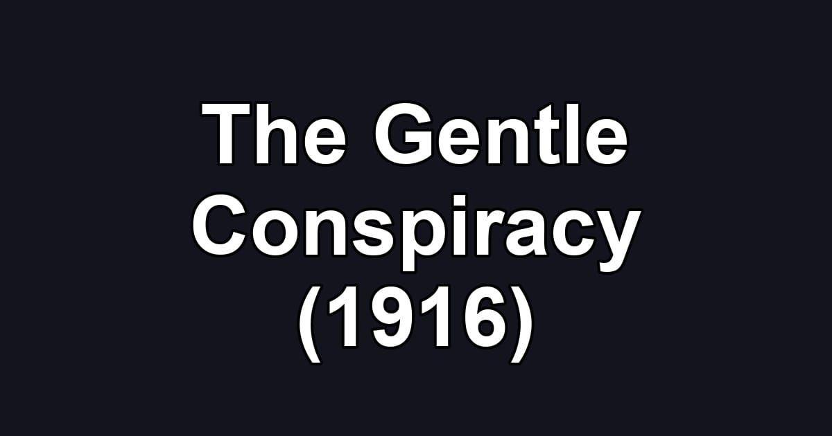 The Gentle Conspiracy (1916)