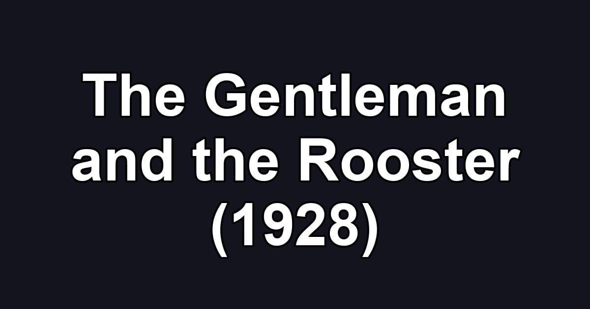 The Gentleman and the Rooster (1928)