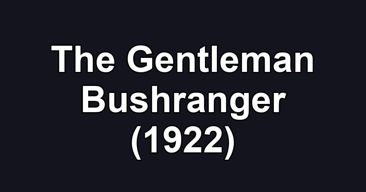 The Gentleman Bushranger (1922)