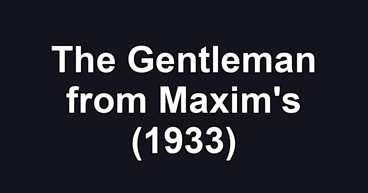 The Gentleman from Maxim's (1933)