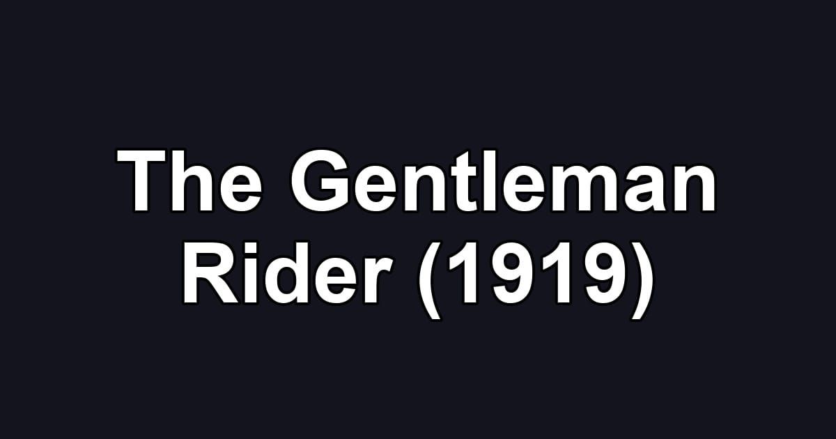 The Gentleman Rider (1919)
