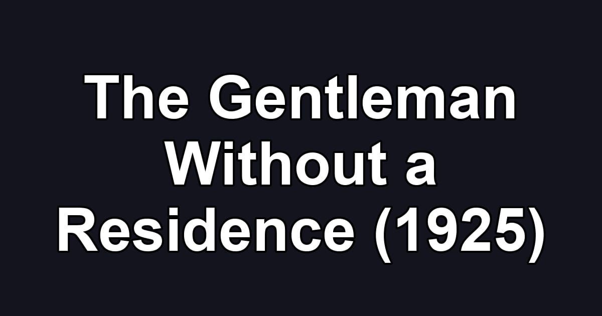 The Gentleman Without a Residence (1925)